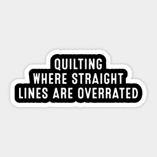 Quilting Where Straight Lines are Overrated Sticker